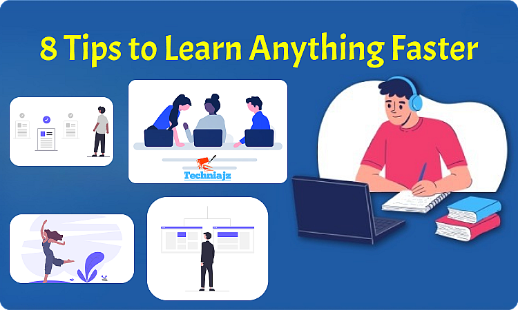 8 Tips To Learn Anything Faster