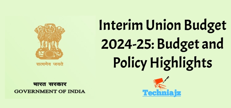 Interim Union Budget 2024-25: Budget And Policy Highlights