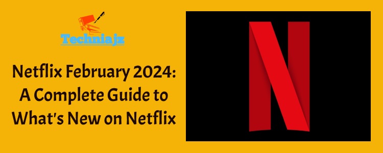 Netflix February 2024 A Complete Guide To What S New On Netflix   094aa4ab0645808f8de2f648178ed29d 