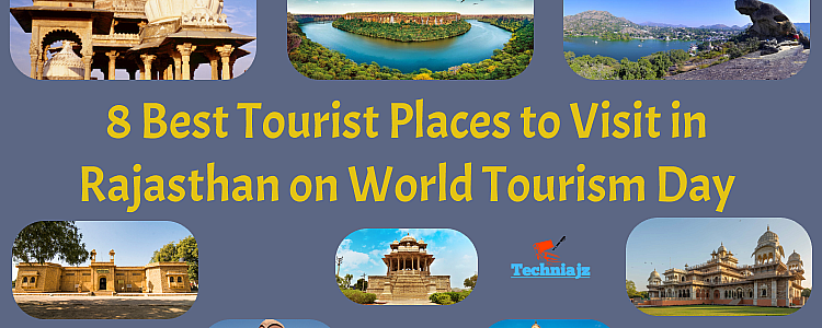 8 Best Tourist Places to Visit in Rajasthan on World Tourism Day